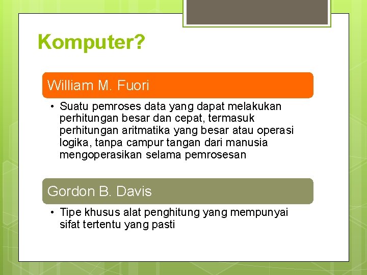 Komputer? William M. Fuori • Suatu pemroses data yang dapat melakukan perhitungan besar dan