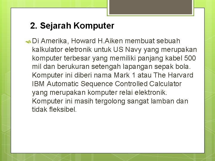 2. Sejarah Komputer Di Amerika, Howard H. Aiken membuat sebuah kalkulator eletronik untuk US