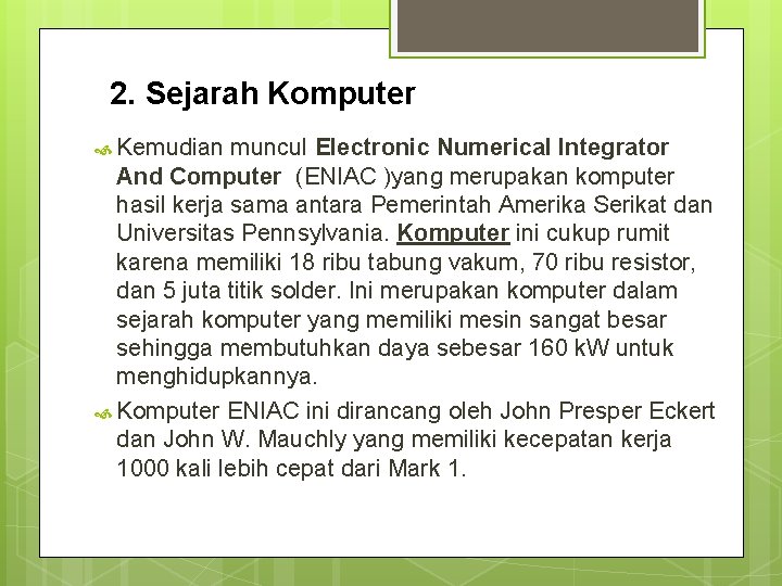 2. Sejarah Komputer Kemudian muncul Electronic Numerical Integrator And Computer (ENIAC )yang merupakan komputer
