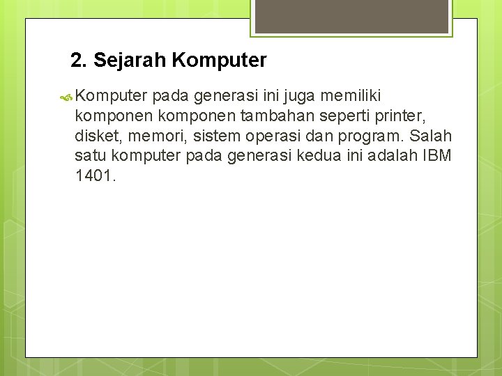2. Sejarah Komputer pada generasi ini juga memiliki komponen tambahan seperti printer, disket, memori,