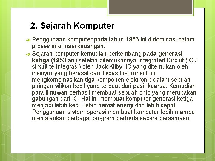 2. Sejarah Komputer Penggunaan komputer pada tahun 1965 ini didominasi dalam proses informasi keuangan.