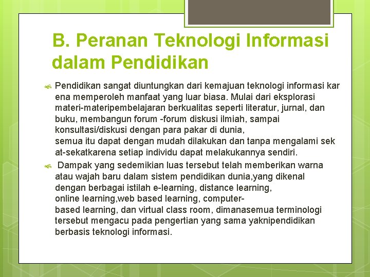B. Peranan Teknologi Informasi dalam Pendidikan sangat diuntungkan dari kemajuan teknologi informasi kar ena