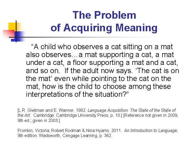 The Problem of Acquiring Meaning “A child who observes a cat sitting on a