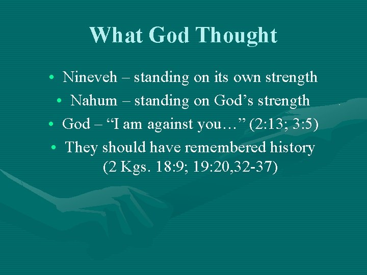 What God Thought • Nineveh – standing on its own strength • Nahum –