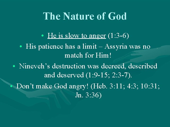 The Nature of God • He is slow to anger (1: 3 -6) •