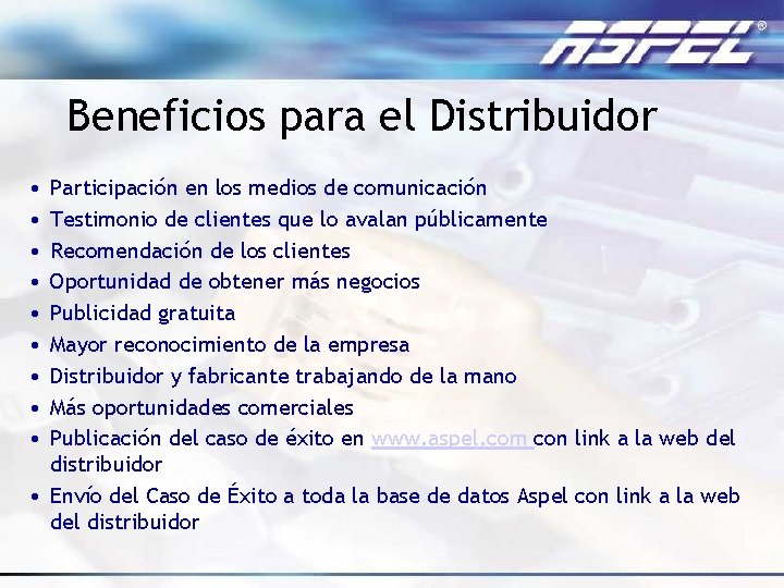 Beneficios para el Distribuidor • • • Participación en los medios de comunicación Testimonio