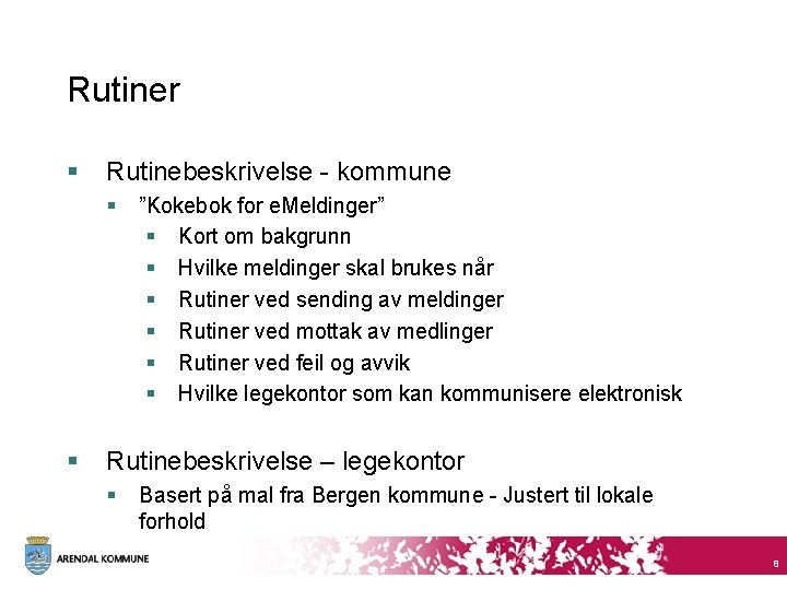 Rutiner § Rutinebeskrivelse - kommune § § ”Kokebok for e. Meldinger” § Kort om