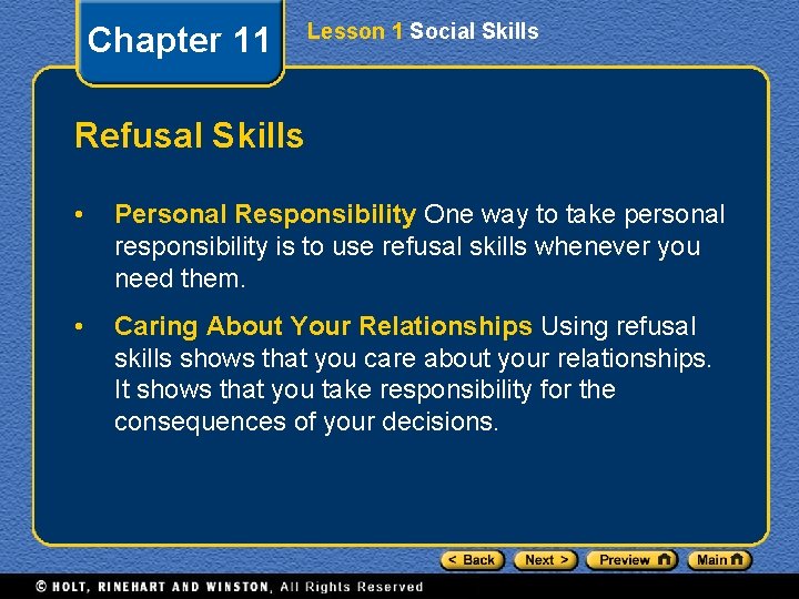 Chapter 11 Lesson 1 Social Skills Refusal Skills • Personal Responsibility One way to