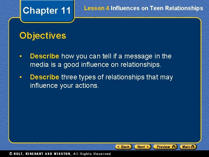 Chapter 11 Lesson 4 Influences on Teen Relationships Objectives • Describe how you can