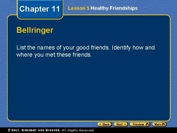 Chapter 11 Lesson 5 Healthy Friendships Bellringer List the names of your good friends.