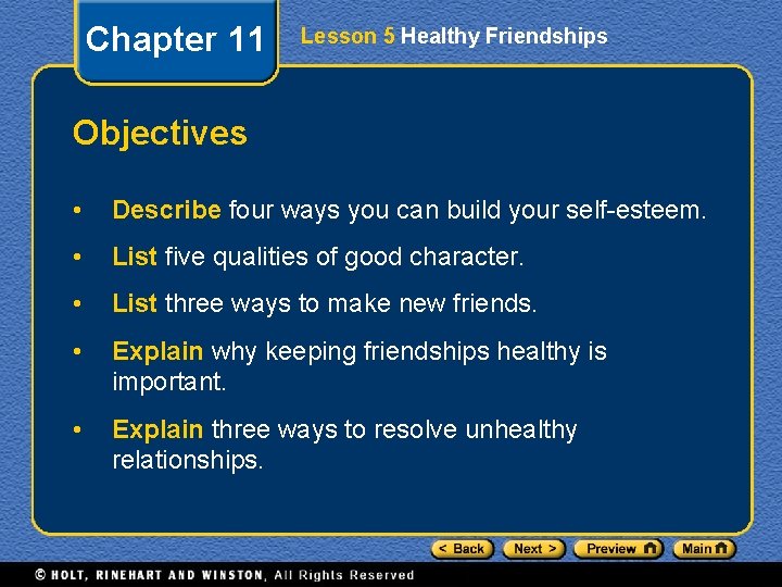 Chapter 11 Lesson 5 Healthy Friendships Objectives • Describe four ways you can build
