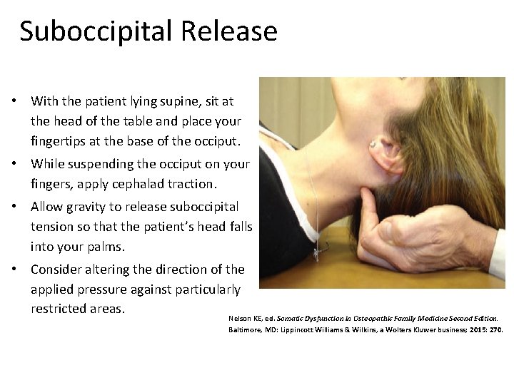 Suboccipital Release • With the patient lying supine, sit at the head of the