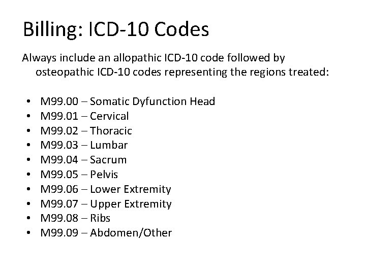 Billing: ICD-10 Codes Always include an allopathic ICD-10 code followed by osteopathic ICD-10 codes