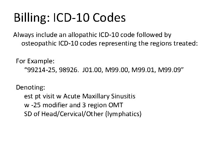 Billing: ICD-10 Codes Always include an allopathic ICD-10 code followed by osteopathic ICD-10 codes