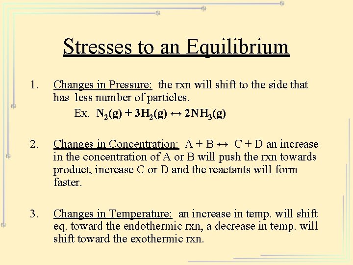 Stresses to an Equilibrium 1. Changes in Pressure: the rxn will shift to the