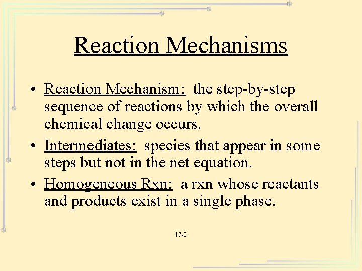 Reaction Mechanisms • Reaction Mechanism: the step-by-step sequence of reactions by which the overall