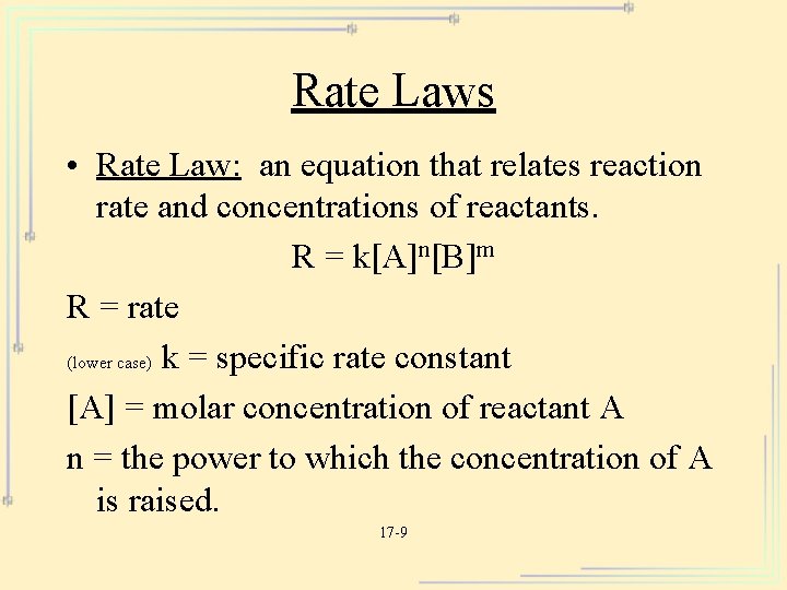Rate Laws • Rate Law: an equation that relates reaction rate and concentrations of