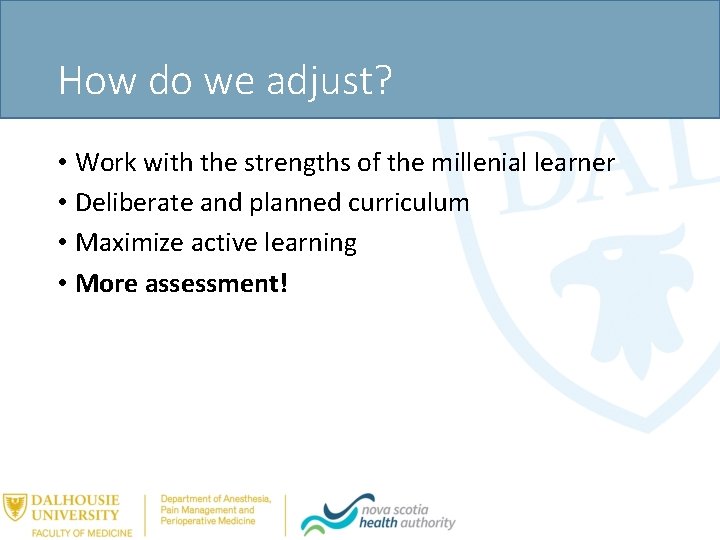 How do we adjust? • Work with the strengths of the millenial learner •
