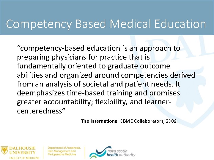 Competency Based Medical Education “competency-based education is an approach to preparing physicians for practice