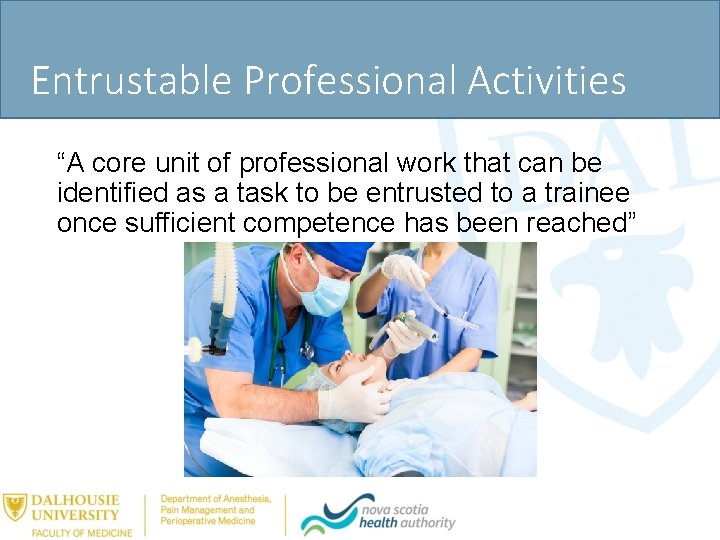 Entrustable Professional Activities “A core unit of professional work that can be identified as