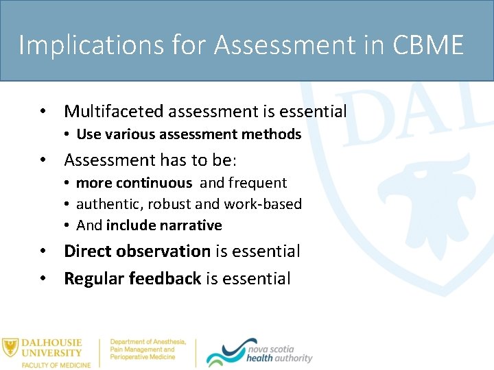 Implications for Assessment in CBME • Multifaceted assessment is essential • Use various assessment