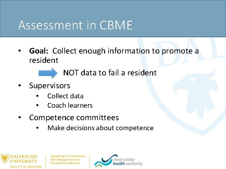 Assessment in CBME • Goal: Collect enough information to promote a resident NOT data