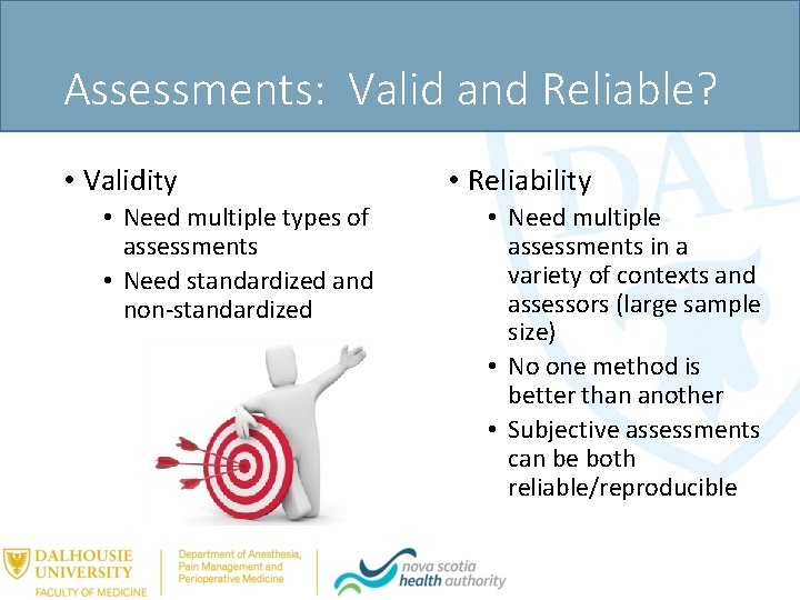 Assessments: Valid and Reliable? • Validity • Need multiple types of assessments • Need