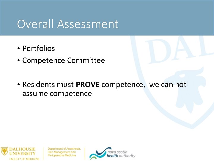 Overall Assessment • Portfolios • Competence Committee • Residents must PROVE competence, we can