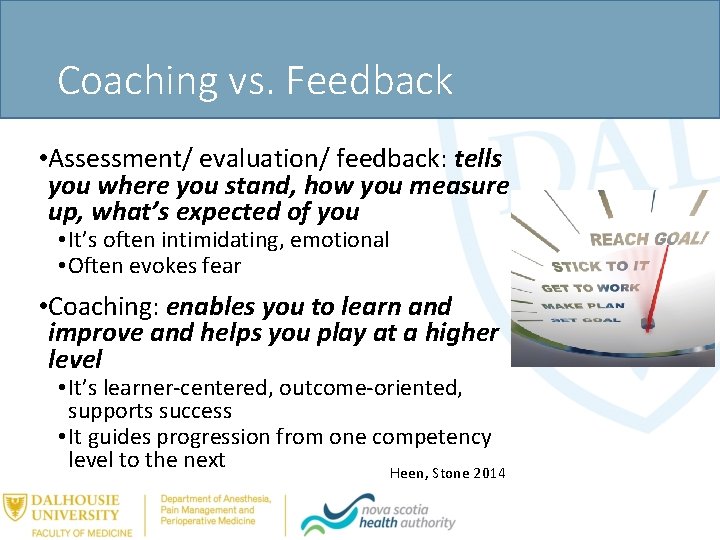 Coaching vs. Feedback • Assessment/ evaluation/ feedback: tells you where you stand, how you