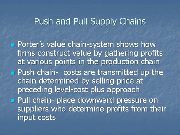 Push and Pull Supply Chains n n n Porter’s value chain-system shows how firms