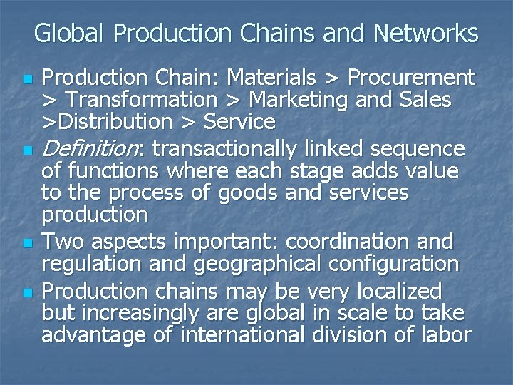 Global Production Chains and Networks n n Production Chain: Materials > Procurement > Transformation