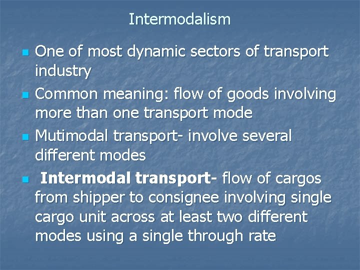 Intermodalism n n One of most dynamic sectors of transport industry Common meaning: flow