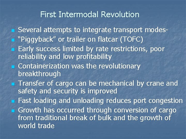 First Intermodal Revolution n n n Several attempts to integrate transport modes“Piggyback” or trailer