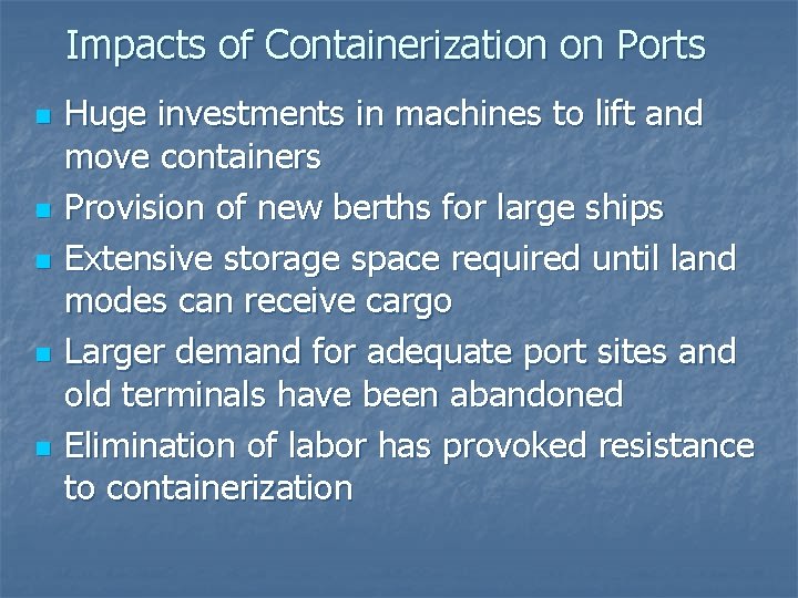 Impacts of Containerization on Ports n n n Huge investments in machines to lift