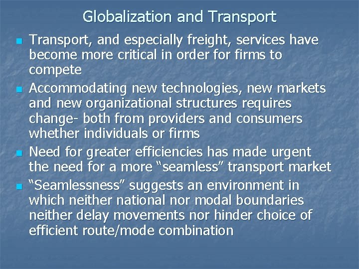 Globalization and Transport n n Transport, and especially freight, services have become more critical