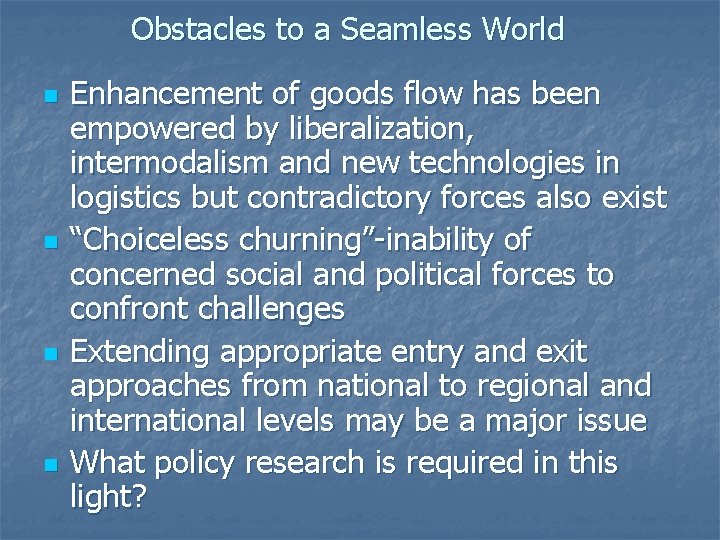 Obstacles to a Seamless World n n Enhancement of goods flow has been empowered