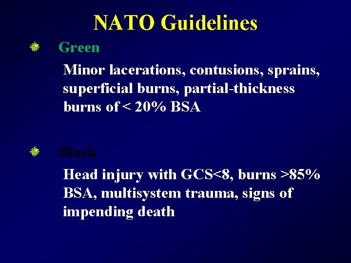 NATO Guidelines Green Minor lacerations, contusions, sprains, superficial burns, partial-thickness burns of < 20%