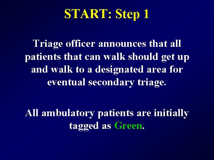 START: Step 1 Triage officer announces that all patients that can walk should get