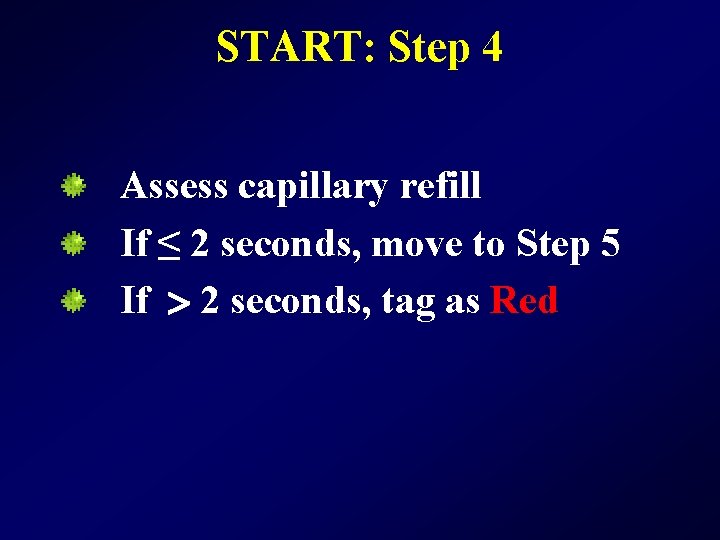 START: Step 4 Assess capillary refill If ≤ 2 seconds, move to Step 5
