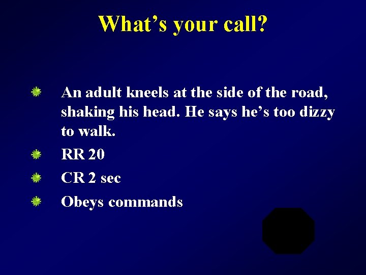 What’s your call? An adult kneels at the side of the road, shaking his