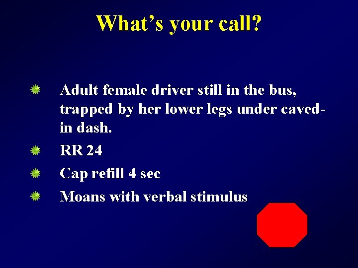 What’s your call? Adult female driver still in the bus, trapped by her lower