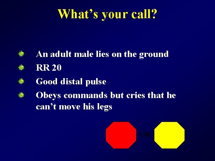 What’s your call? An adult male lies on the ground RR 20 Good distal