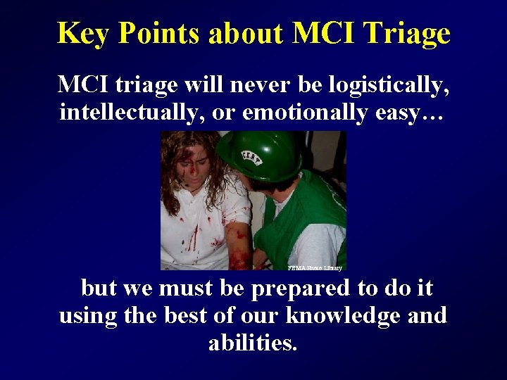Key Points about MCI Triage MCI triage will never be logistically, intellectually, or emotionally