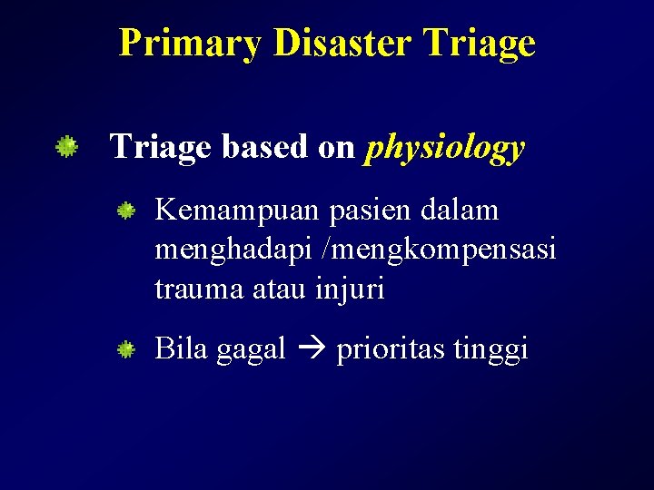 Primary Disaster Triage based on physiology Kemampuan pasien dalam menghadapi /mengkompensasi trauma atau injuri