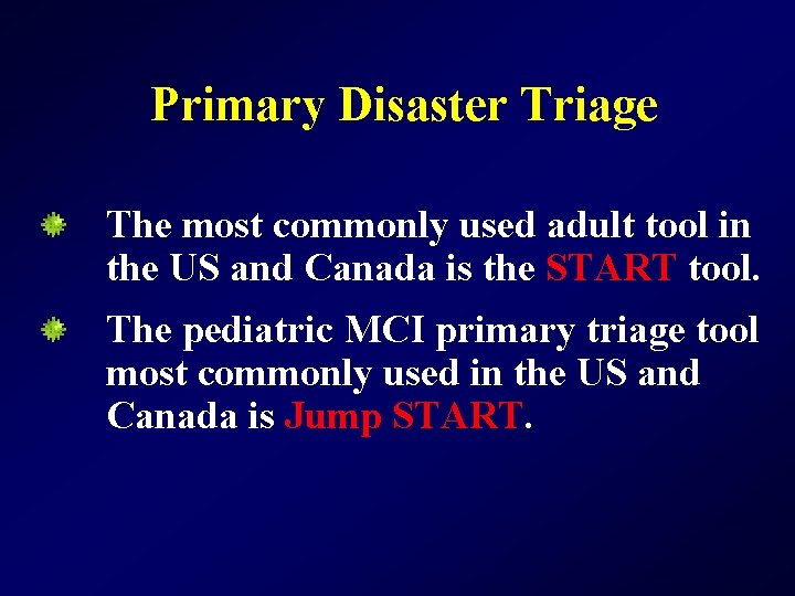 Primary Disaster Triage The most commonly used adult tool in the US and Canada