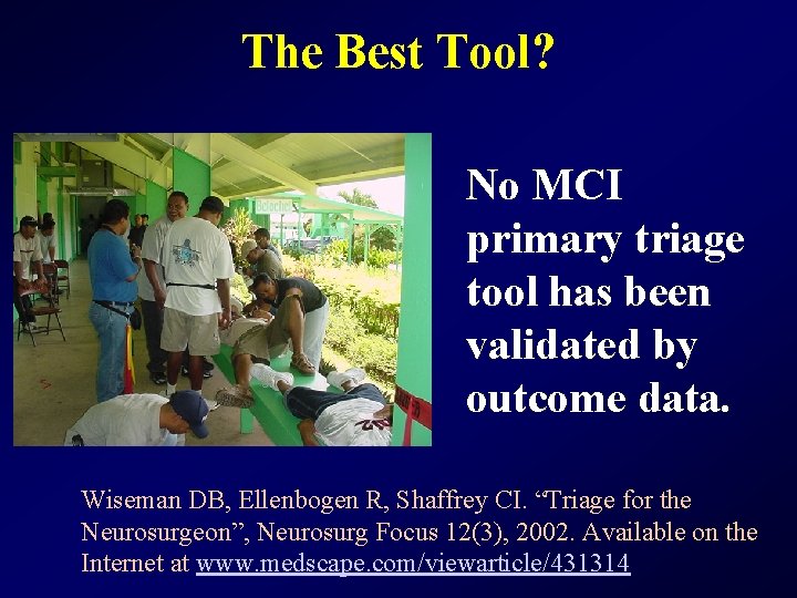 The Best Tool? No MCI primary triage tool has been validated by outcome data.