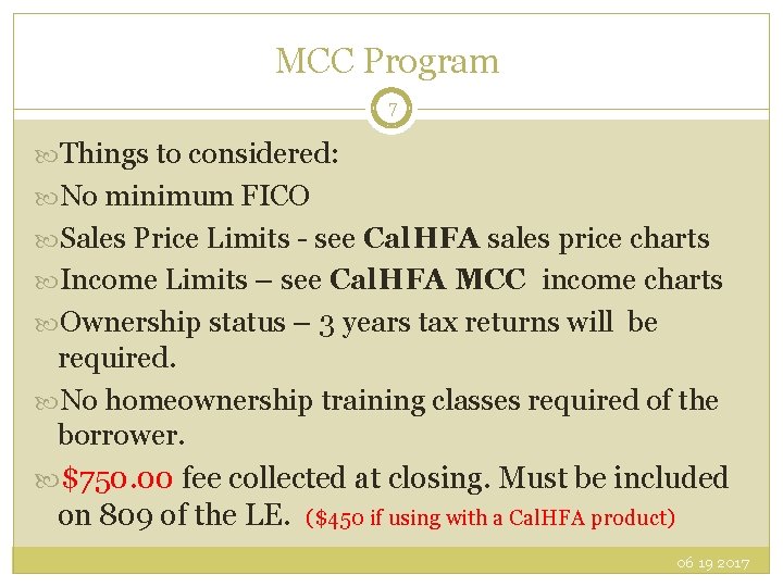 MCC Program 7 Things to considered: No minimum FICO Sales Price Limits - see