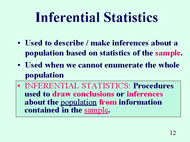 Inferential Statistics • Used to describe / make inferences about a population based on