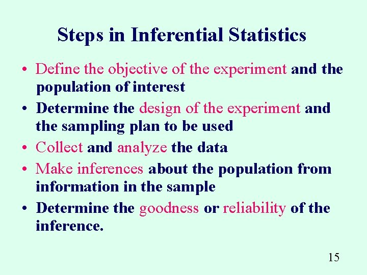 Steps in Inferential Statistics • Define the objective of the experiment and the population