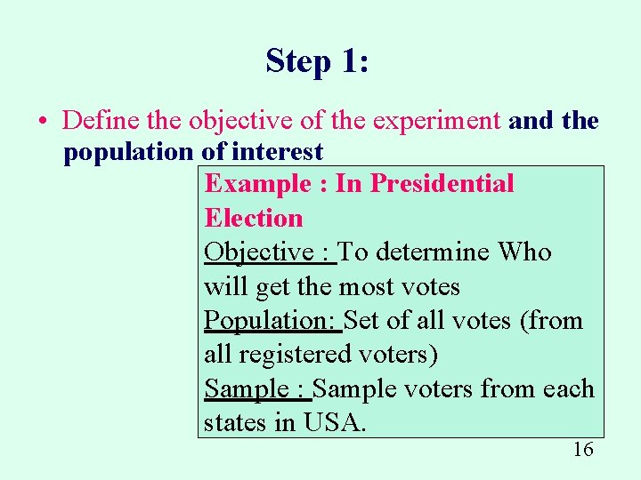 Step 1: • Define the objective of the experiment and the population of interest